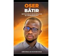 OSER BÂTIR: MOTIVATION ET REVALORISATION DE L'ENTREPRENEURIAT