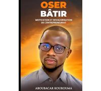 OSER BÂTIR: MOTIVATION ET REVALORISATION DE L'ENTREPRENEURIAT