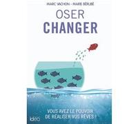 Oser changer: Vous avez le pouvoir de réaliser vos rêves !