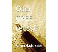 Oser, CRÉE, reussir