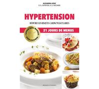 Oser cuisiner - Hypertension Réduire les risques cardiovasculaires - Alexandra Leduc - Modus Vivendi Eds - broché - Guide