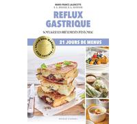 Oser cuisiner - Reflux gastrique: Soulagez les brûlements d'estomac