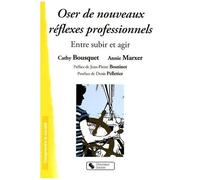 Oser De Nouveaux Réflexes Professionnels - Entre Subir Et Agir