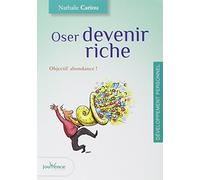 Oser devenir riche: Objectif abondance !