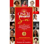 Oser Devenir Soi: Des femmes partagent le chemin qui les a ramenées à leur véritable identité.