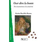 Oser dire la honte Karine Baechler Renou (Auteur)