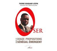 Oser - Douze Propositions Pour Un Sénégal Émergent