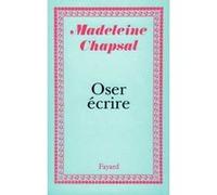Oser écrire Madeleine Chapsal (Auteur)
