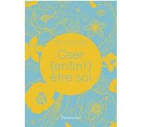 Oser (enfin !) être soi Pascale Lomas (Auteur), Frédérique Thyss (Dessinateur)