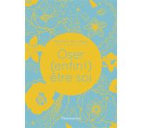 Oser (enfin !) être soi - Pascale Lomas - Flammarion - broché - Guide