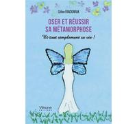 Oser et réussir sa métamorphose - Et tout simplement sa vie ! - Celine Frackowiak - Verone Eds - broché - Roman