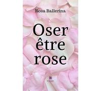 Oser être rose - Ballerina Rosa - Le Lys Bleu - broché - Poésie
