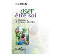 Oser être soi : Se libérer de la dépendance affective