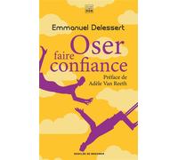 Oser faire confiance - Emmanuel Delessert - Les Carnets DDB - Poche - Guide