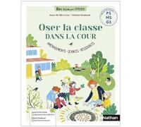 Joana Da Silva Groz – Oser la classe dans la cour – PS MS GS : Aménagements, séances