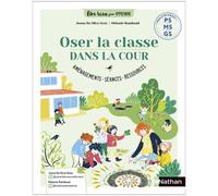 Joana Da Silva Groz – Oser la classe dans la cour – PS MS GS : Aménagements, séances