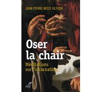 Oser la chair - Jean-Pierre Brice Olivier - Cerf - broché - Essai