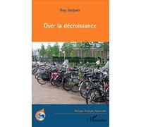 Oser la décroissance - Guy Jacques - L'harmattan - broché - Etude