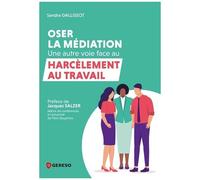 Oser La Médiation - Une Autre Voie Face Au Harcèlement Au Travail