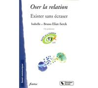 OSER LA RELATION - EXISTER SANS ECRASER