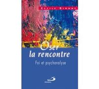 Oser la rencontre Cécile Dionne (Auteur)