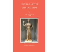 Oser la sagesse: Vers la santé de l'âme