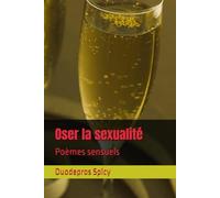 Oser la sexualité: Poèmes sensuels