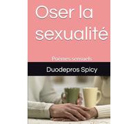 Oser la sexualité: Poèmes sensuels