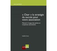 « oser » la stratégie du succès pour votre association Manuel à l'usage des petites et moyennes associations - Goos i. - Edi Pro - broché - Guide