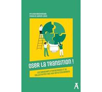 Oser la transition !: Les dirigeants d’entreprises et de collectivités face aux défis écologiques