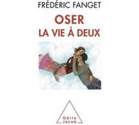 Oser la vie à deux Frédéric Fanget (Auteur)