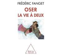 Oser la vie à deux - Frédéric Fanget - Odile Jacob - broché - Guide