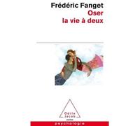 Oser la vie à deux Tirage spécial OJP 2021 - Frédéric Fanget - Odile Jacob - Poche - Essai