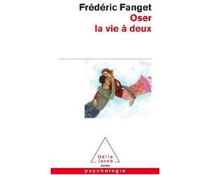Oser la vie à deux Tirage spécial OJP 2021 - Frédéric Fanget - Odile Jacob - Poche - Essai