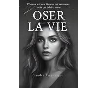 OSER LA VIE: L'Eclat d'un dernier Rêve