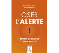 Oser l'alerte, sortir du silence au travail Quels risques ? Quelles protections ? - Jean-Paul Bouchet - Atelier Ed De L' - broché - Essai