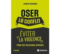 Oser le conflit, éviter la violence Laurent Quivogne (Auteur)