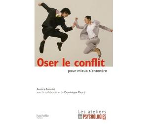 Oser le conflit pour mieux s'entendre