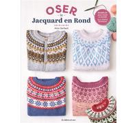 Oser le Jacquard en rond Modèles pour toute la famille avec vidéos techniques - Alice Gerfault - De Saxe Eds - broché - Guide