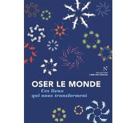Oser le monde Ces lieux qui nous transforment - Collectif - Nevicata - broché - Essai