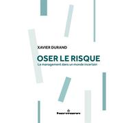 Oser le risque Le management dans un monde incertain - Xavier Durand - Hermann - broché - Etude