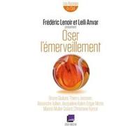 Oser l'émerveillement Frédéric Lenoir (Présentateur), Leili Anvar (Présentateur)