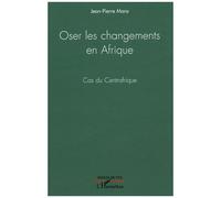 Oser Les Changements En Afrique - Cas Du Centrafrique