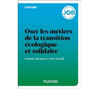 Oser les métiers de la transition écologique et solidaire: Donner du sens à votre travail