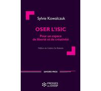 Oser l'ISIC Pour un espace de liberté et de créativité - Sylvie Kowalczuk - Presses Ehesp - broché - Guide