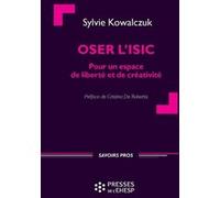Oser l'ISIC Sylvie Kowalczuk (Auteur)