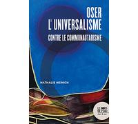 Oser l'universalisme: Contre le communautarisme