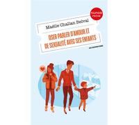 Oser parler d'amour et de sexualité avec ses enfants - Maëlle Challan Belval - Dunod - Poche - Essai