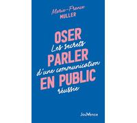 Oser parler en public Les secrets d'une communication réussie - Marie-France Muller - Jouvence - Poche - Guide