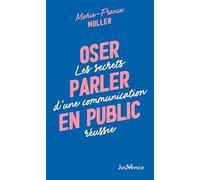Oser parler en public: Les secrets d'une communication réussie